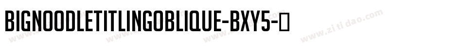 BignoodletitlingOblique-BxY5字体转换