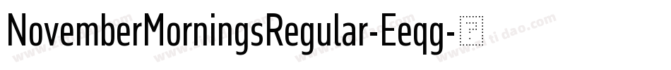 NovemberMorningsRegular-Eeqg字体转换 NovemberMorningsRegular-Eeqg字体转换