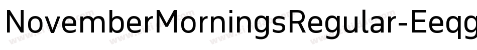 NovemberMorningsRegular-Eeqg字体转换 NovemberMorningsRegular-Eeqg字体转换