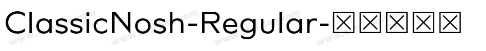 ClassicNosh-Regular字体转换 ClassicNosh-Regular字体转换