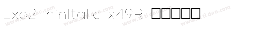 Exo2ThinItalic-x49R字体转换