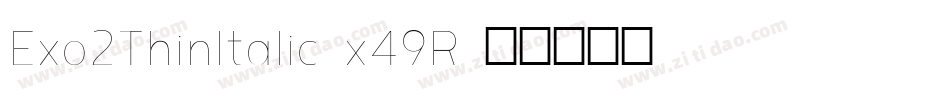 Exo2ThinItalic-x49R字体转换