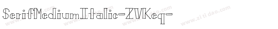 SerifMediumItalic-ZVKeq字体转换 SerifMediumItalic-ZVKeq字体转换