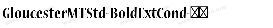 GloucesterMTStd-BoldExtCond字体转换