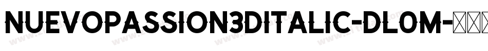 NuevoPassion3DItalic-Dl0m字体转换