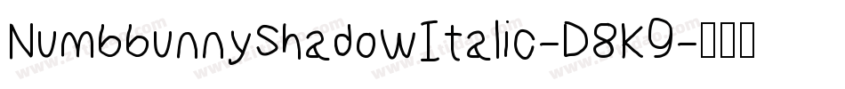 NumbbunnyShadowItalic-D8K9字体转换