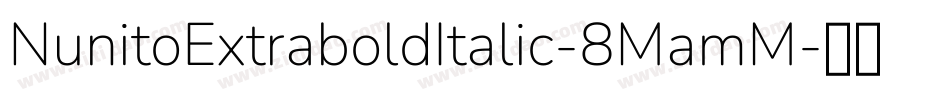 NunitoExtraboldItalic-8MamM字体转换