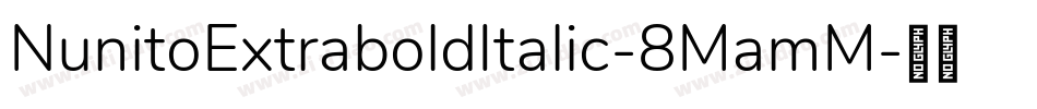 NunitoExtraboldItalic-8MamM字体转换
