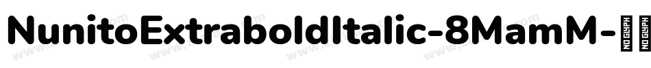 NunitoExtraboldItalic-8MamM字体转换