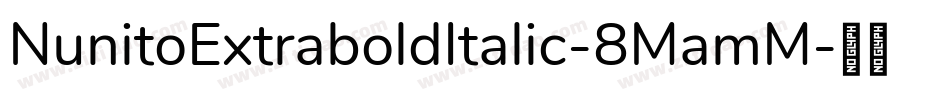 NunitoExtraboldItalic-8MamM字体转换