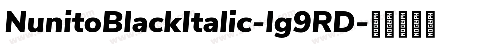 NunitoBlackItalic-lg9RD字体转换