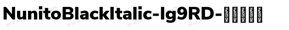 NunitoBlackItalic-lg9RD字体转换
