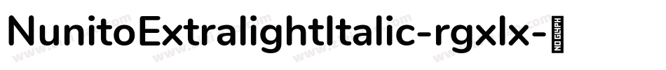 NunitoExtralightItalic-rgxlx字体转换