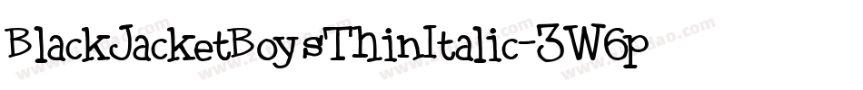 BlackJacketBoysThinItalic-3W6p字体转换