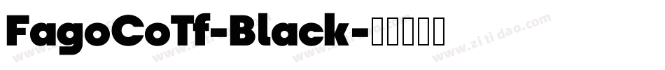 FagoCoTf-Black字体转换 FagoCoTf-Black字体转换