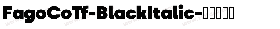 FagoCoTf-BlackItalic字体转换 FagoCoTf-BlackItalic字体转换