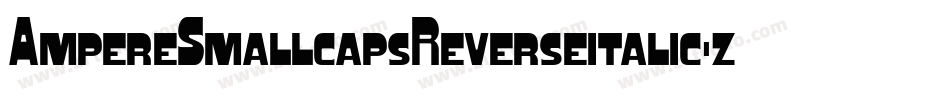 AmpereSmallcapsReverseitalic-zLaa字体转换