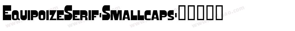 EquipoizeSerif-Smallcaps字体转换