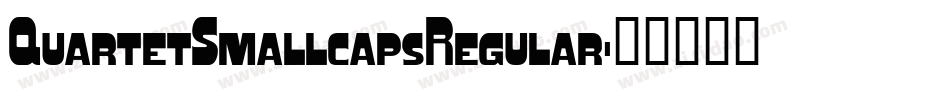QuartetSmallcapsRegular字体转换