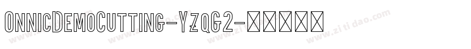 OnnicDemoCutting-YzqG2字体转换