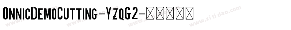OnnicDemoCutting-YzqG2字体转换