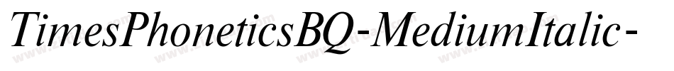 TimesPhoneticsBQ-MediumItalic字体转换