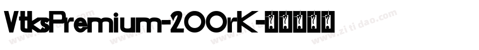 VtksPremium-2OOrK字体转换