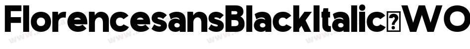 FlorencesansBlackItalic-WOv字体转换