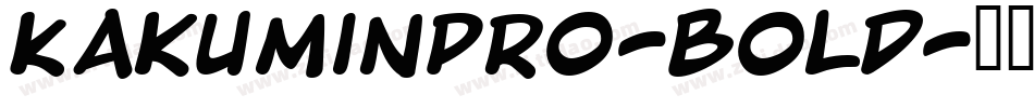KakuminPro-Bold字体转换