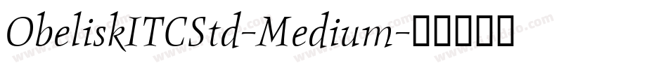 ObeliskITCStd-Medium字体转换