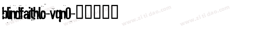 Blindfaithlo-Vqn0字体转换