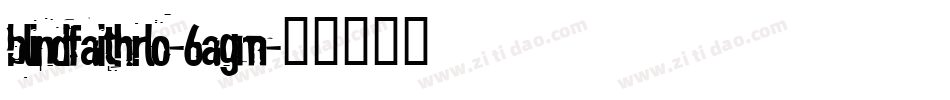 Blindfaithrlo-6aGM字体转换