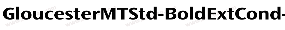 GloucesterMTStd-BoldExtCond字体转换