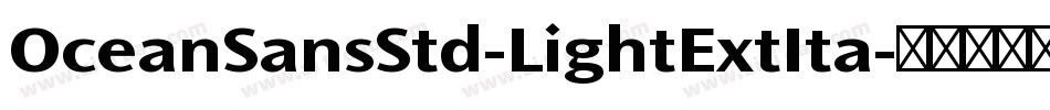 OceanSansStd-LightExtIta字体转换