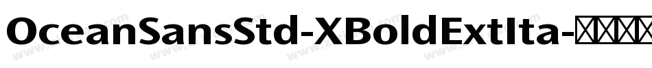 OceanSansStd-XBoldExtIta字体转换