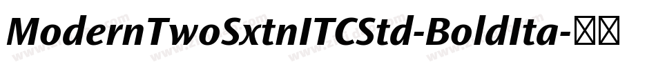 ModernTwoSxtnITCStd-BoldIta字体转换