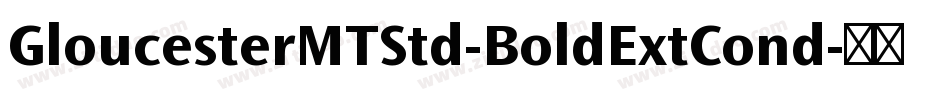 GloucesterMTStd-BoldExtCond字体转换