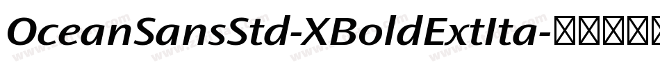 OceanSansStd-XBoldExtIta字体转换