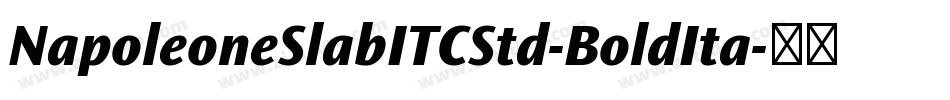 NapoleoneSlabITCStd-BoldIta字体转换
