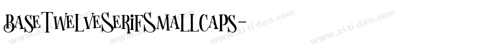 BaseTwelveSerifSmallcaps字体转换