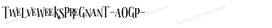 TwelveWeeksPregnant-A0gp字体转换