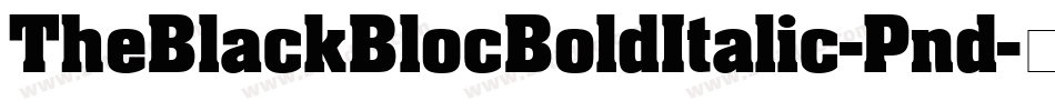 TheBlackBlocBoldItalic-Pnd字体转换