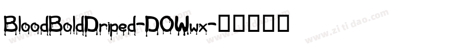 BloodBoldDriped-DOWwx字体转换