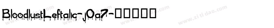 BloodlustLeftalic-jOa7字体转换