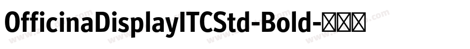 OfficinaDisplayITCStd-Bold字体转换
