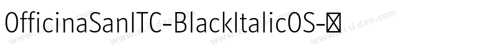 OfficinaSanITC-BlackItalicOS字体转换