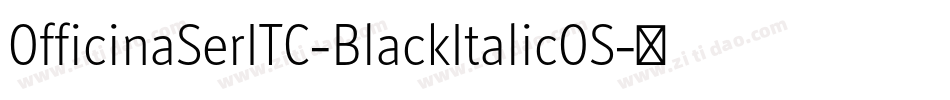 OfficinaSerITC-BlackItalicOS字体转换
