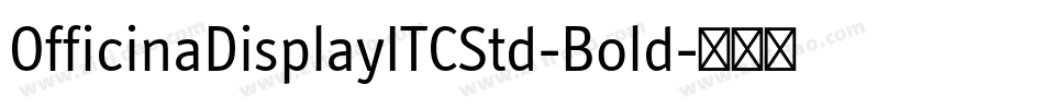 OfficinaDisplayITCStd-Bold字体转换