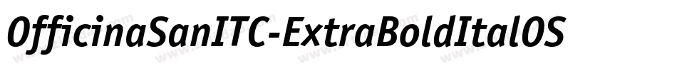 OfficinaSanITC-ExtraBoldItalOS字体转换