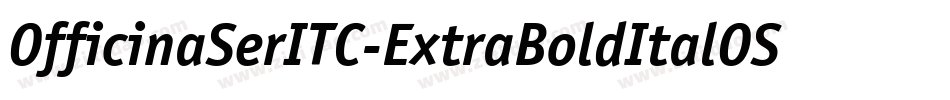 OfficinaSerITC-ExtraBoldItalOS字体转换